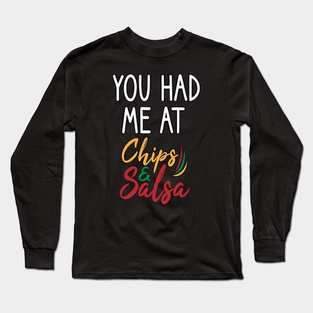 You Had Me At Chips and Salsa : Funny for Women for Women Tacos Graphic Tee Guac , funny chips and salsa Long Sleeve T-Shirt by First look